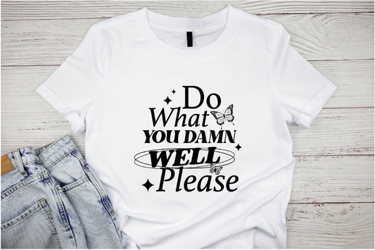 "Do What You Damn Well Please" Women's T-shirt